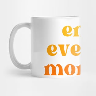 Enjoy Every Moment. Retro Typography Motivational and Inspirational Quote Mug